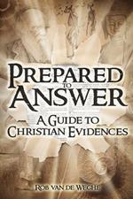 Prepared to Answer: A Guide to Christian Evidences