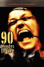 Journalstone's 2011 Warped Words: 90 Minutes to Live