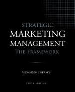 Strategic Marketing Management - The Framework, 10th Edition