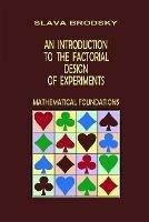 An Introduction to the Factorial Design of Experiments (Mathematical Foundations)