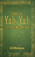 Uncle Yah Yah: 21st Century Man of Wisdom