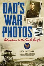 Dad's War Photos: Adventures in the South Pacific