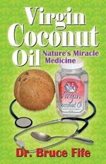 Virgin Coconut Oil: Nature's Miracle Medicine