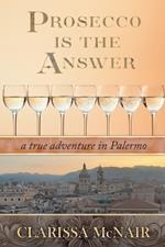 Prosecco is the Answer: a true adventure in Palermo