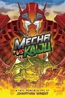 Mecha Vs Kaiju: A Science Fiction Anime Roleplaying Game for Fate Core