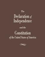 The Declaration of Independence and the Constitution of the United States