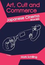 Art, Cult and Commerce: Japanese Cinema Since 2000