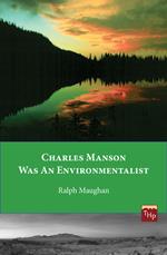 Charles Manson was an Environmentalist