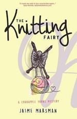 The Knitting Fairy: A Crabapple Yarns Mystery