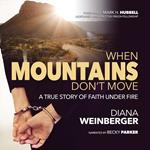 When Mountains Don't Move, A True Story of Faith Under Fire