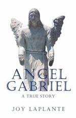 Angel Gabrel - A True Story