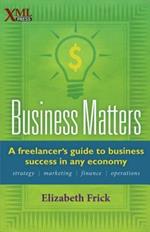Business Matters: A freelancer's guide to business success in any economy