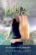 Kelly's Oil: My Healing with Cannabis