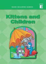 Basic Reading Series, Level E Reader, Kittens and Children: Classic Phonics Program for Beginning Readers, ages 5-8, illus., 254 pages