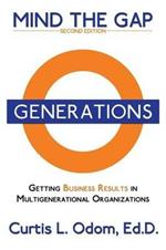 Mind the Gap: Getting Business Results in Multigenerational Organizations