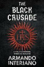 The Black Crusade: A Novel of International Intrigue and Revolution