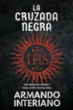 La Cruzada Negra: Una Novela de Intriga Internacional y Revolucion