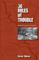 36 Miles of Trouble, The Story of the West River Railroad