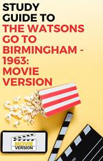 Study Guide to The Watsons Go to Birmingham – 1963: Movie Version