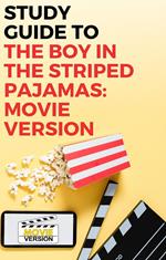 Study Guide to The Boy in the Striped Pajamas: Movie Version