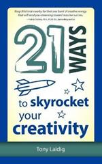 21 Ways to Skyrocket Your Creativity