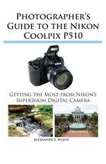 Photographer's Guide to the Nikon Coolpix P510