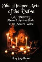 The Deeper Arts of the Volva: Self-Discovery Through Ancient Paths in the Modern World