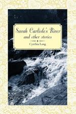 Sarah Carlisle's River and Other Stories