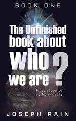 The Unfinished Book About Who We Are: Book One