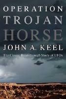 Operation Trojan Horse: The Classic Breakthrough Study of UFOs