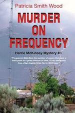 Murder on Frequency: Harrie McKinsey Mystery #3