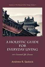 A Holistic Guide for Everyday Living: 150 Essential Life Lessons