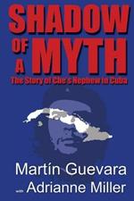 Shadow of a Myth: The Story of Che's Nephew in Cuba