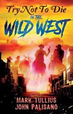 Try Not to Die: In the Wild West