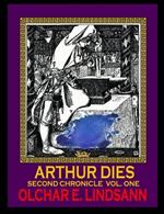 ARTHUR DIES Second Chronicle Vol. 1: Arthur & morgAnna Ascendant