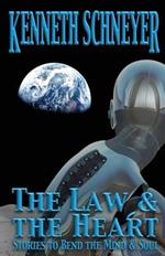 The Law & the Heart: Speculative Stories to Bend the Mind and Soul