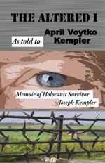 The Altered I: Memoir of Holocaust Survivor Joseph Kempler