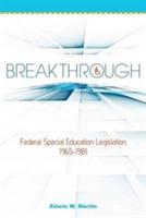 Breakthrough: Federal Special Education Legislation 1965-1981
