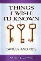 Things I Wish I'd Known: Cancer and Kids