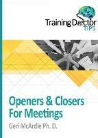 Openers & Closers For Meetings: TrainingDoctor Tips, Volume 1