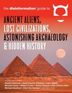 Disinformation Guide to Ancient Aliens, Lost Civilizations, Astonishing Archaeology and Hidden History