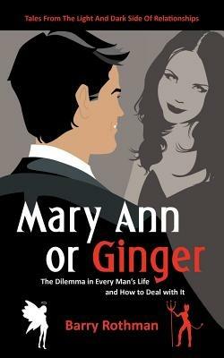 Mary Ann or Ginger: The Dilemma in Every Man's Life and How to Deal with It - Barry Rothman - cover