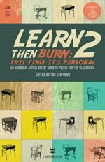 Learn Then Burn 2: This Time It's Personal: Awesome Modern Poems for the Classroom