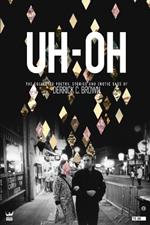 Uh-Oh: The Collected Poetry, Stories and Erotic Sass of Derrick C. Brown