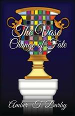 The Vase: Change of Fate