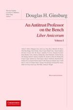 Douglas H. Ginsburg Liber Amicorum: An Antitrust Professor on the Bench