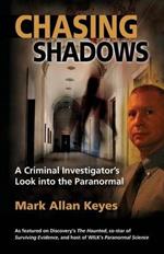 Chasing Shadows: A Criminal Investigator's Look Into the Paranormal