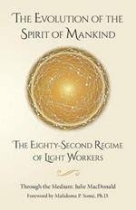 The Evolution of the Spirit of Mankind: The Eighty-Second Regime of Light Workers