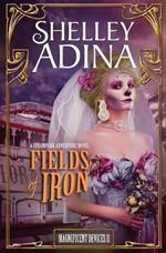 Fields of Iron: A steampunk adventure novel