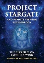 Project Stargate and Remote Viewing Technology: The CIA's Files on Psychic Spying